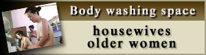 housewives/older women at body washing space